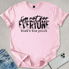 Not For Everyone T-shirt