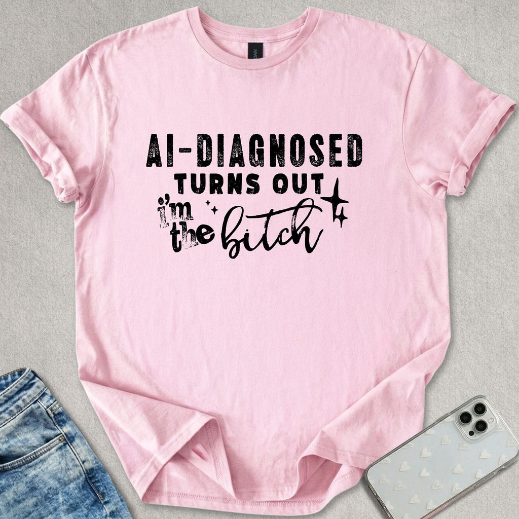 Turns Out I'm The B*tch T-shirt