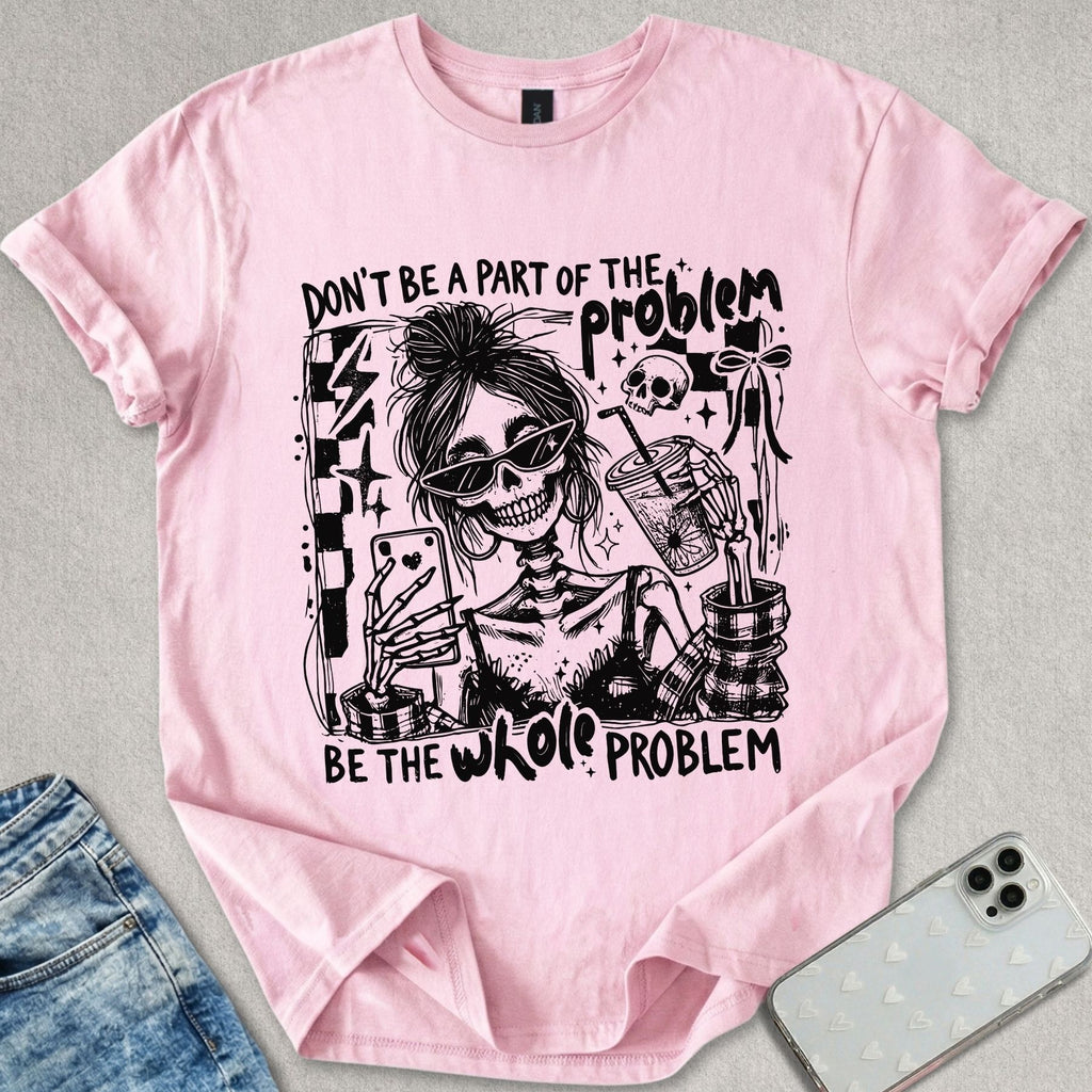 Whole Problem T-shirt