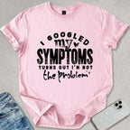 I'm Not The Problem T-shirt