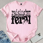 Raising 'Em Feral T-shirt