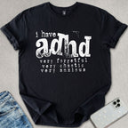 I Have ADHD T-shirt