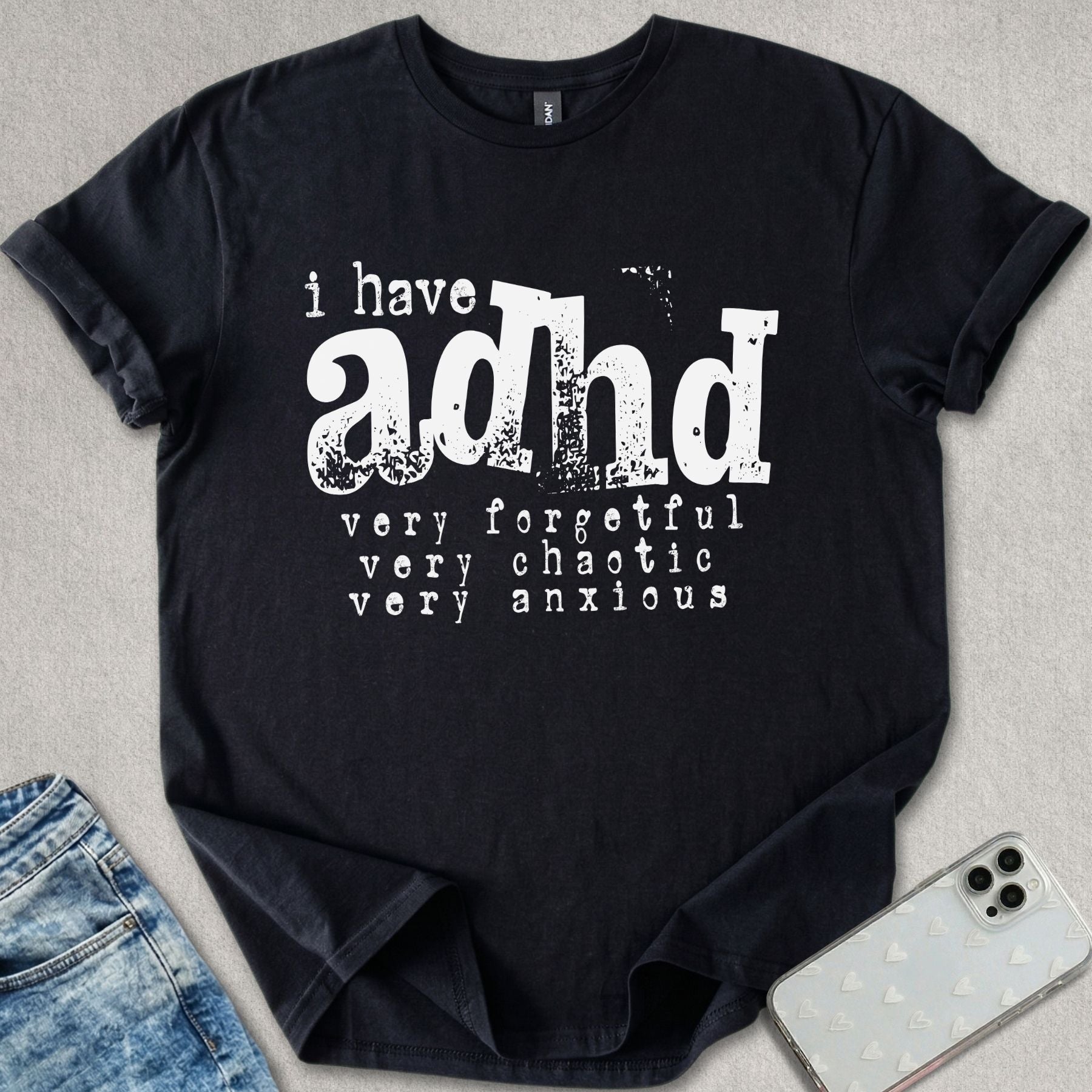 I Have ADHD T-shirt