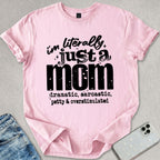 Literally Just A Mom T-shirt