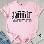 I'm Not Difficult T-shirt
