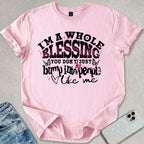 I'm A Whole Blessing T-shirt