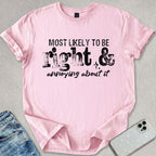 Most Likely To Be Right T-shirt