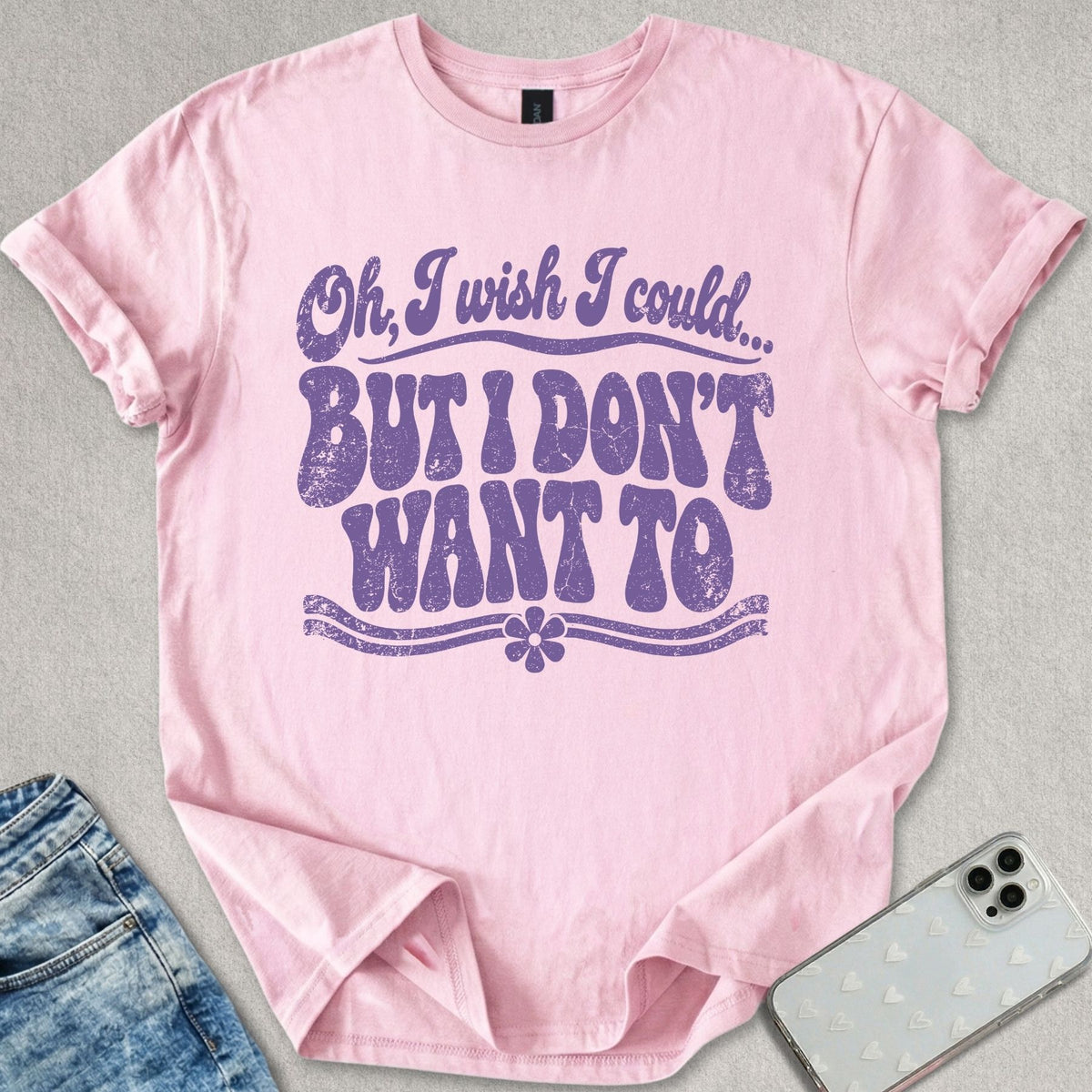 Don't Want To T-shirt