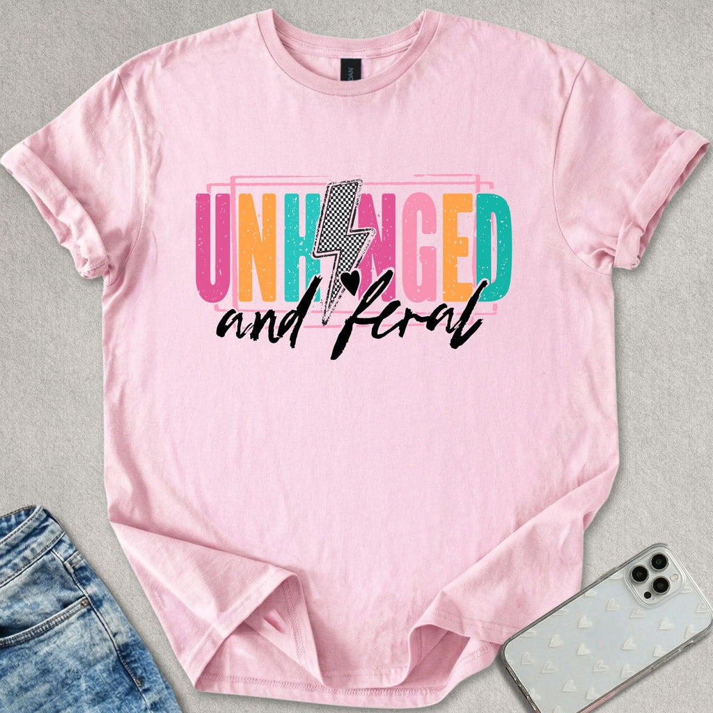 Unhinged and Feral T-shirt