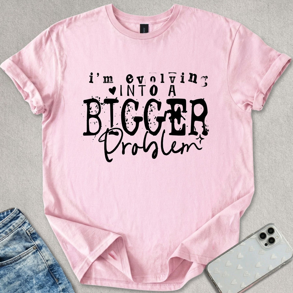 Bigger Problem T-shirt
