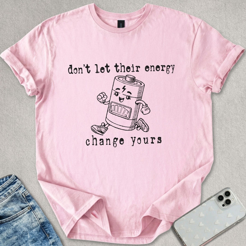 Don't Let Their Energy T-shirt