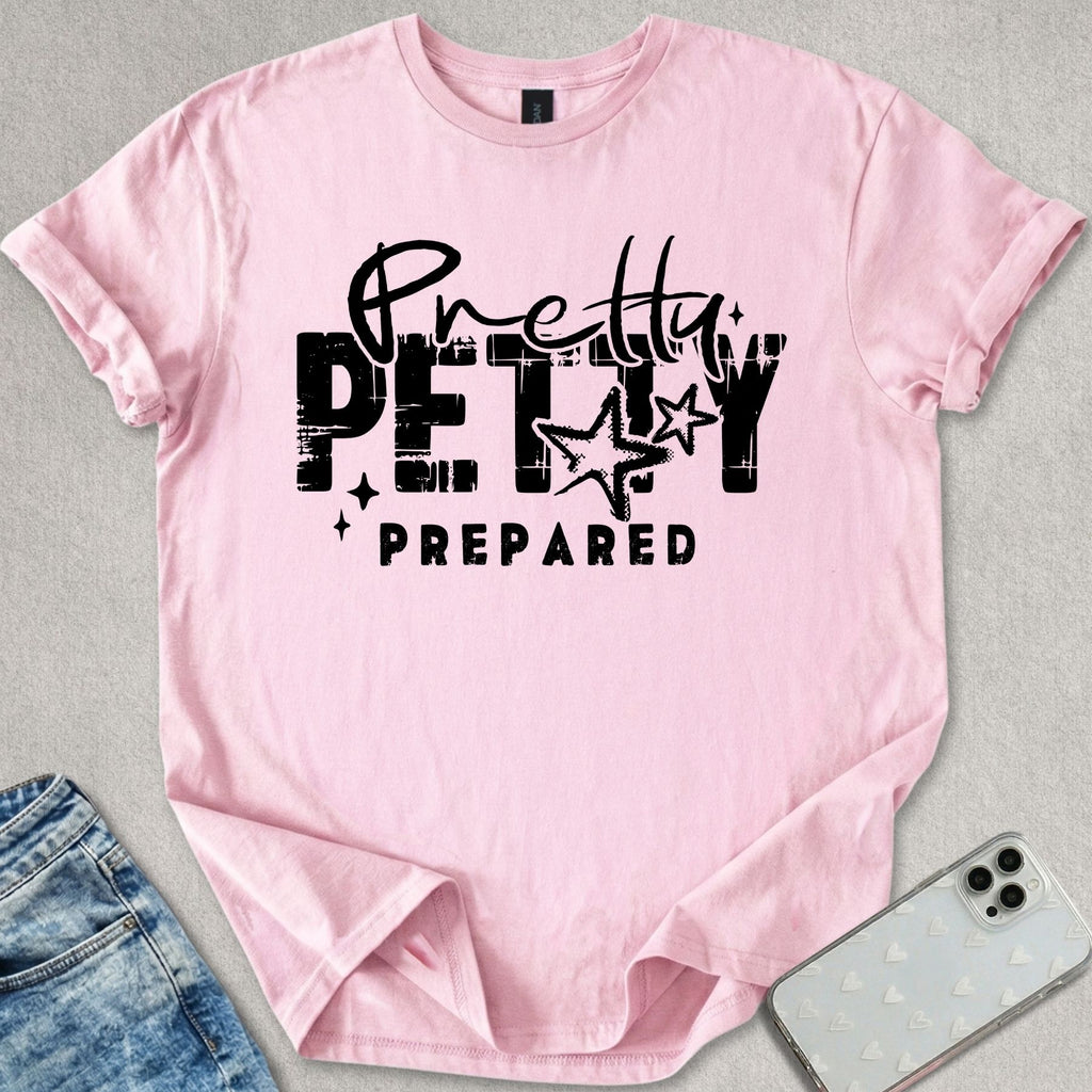 Pretty Petty Prepared T-shirt