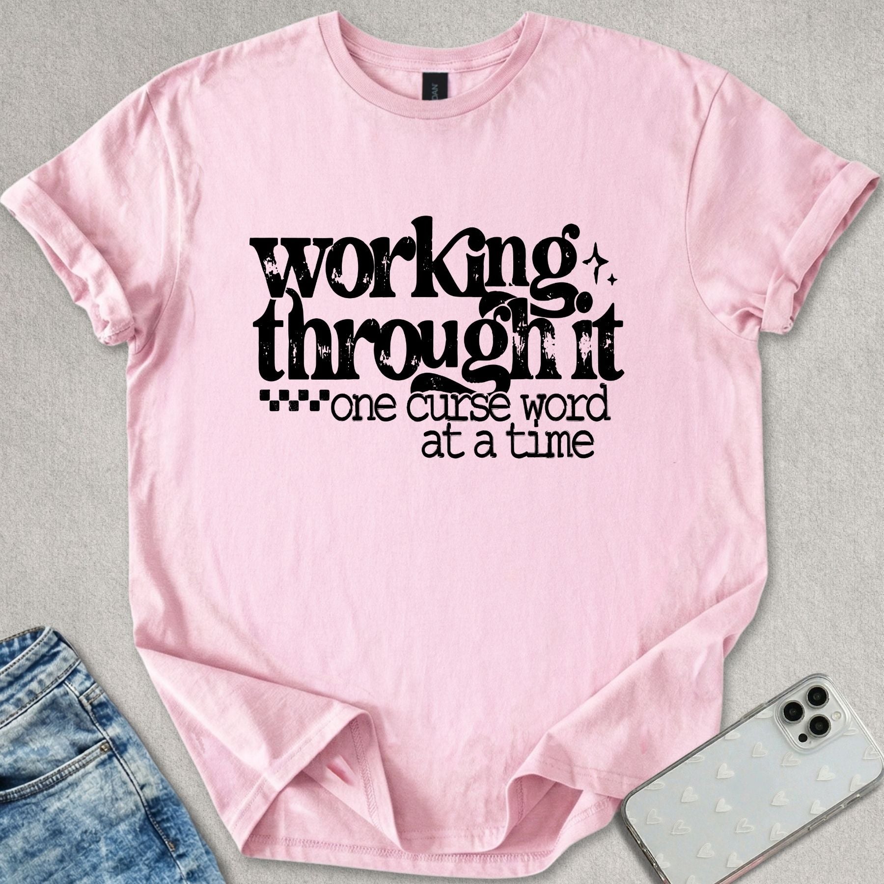 Working Through It T-shirt