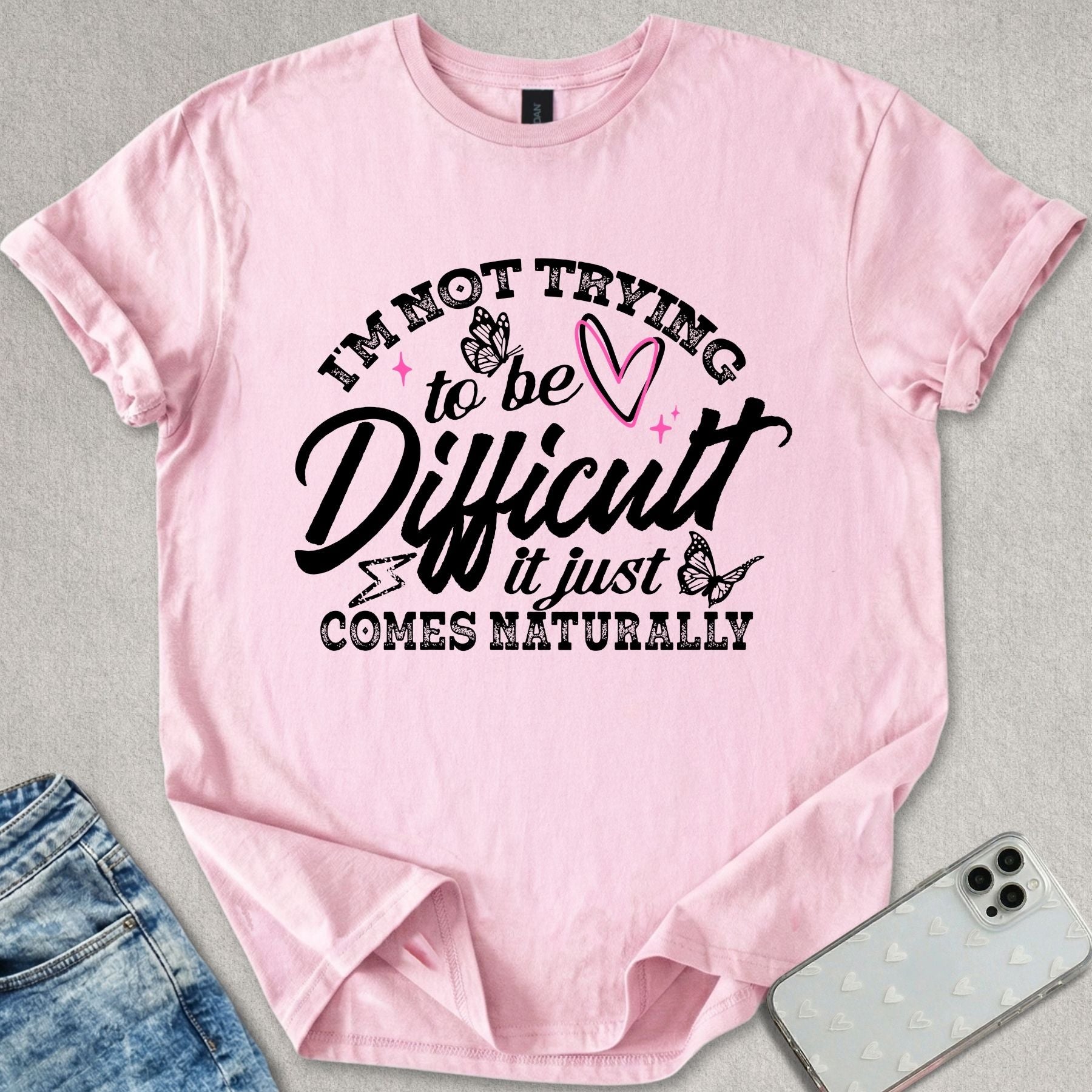 I'm Not Trying To Be Difficult T-shirt