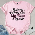 Sorry For My Face T-shirt