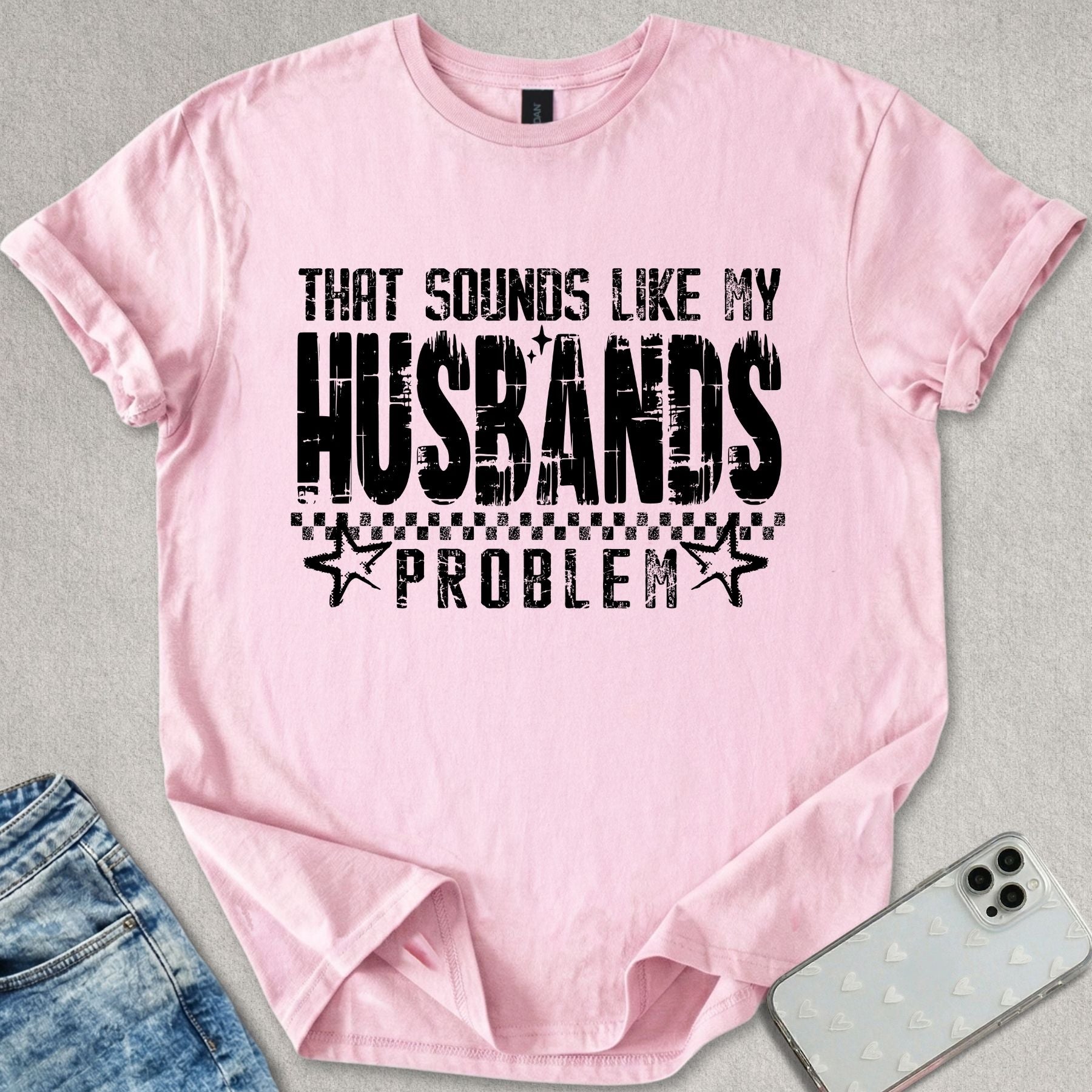 Sounds Like My Husbands Problem T-shirt