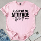 I Checked My Attitude T-shirt