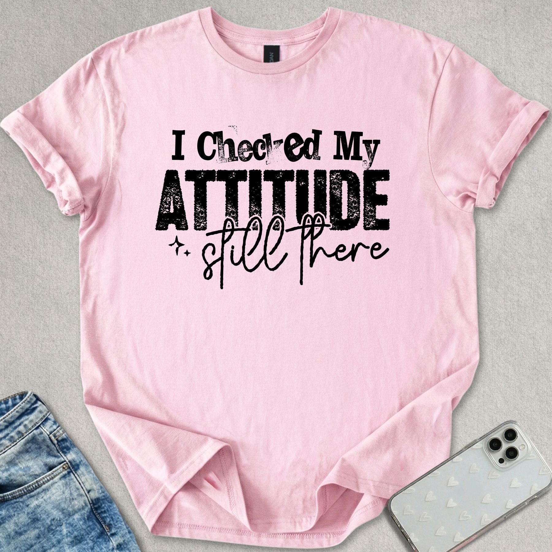I Checked My Attitude T-shirt