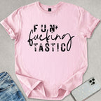 Fun-f*cking-tastic T-shirt