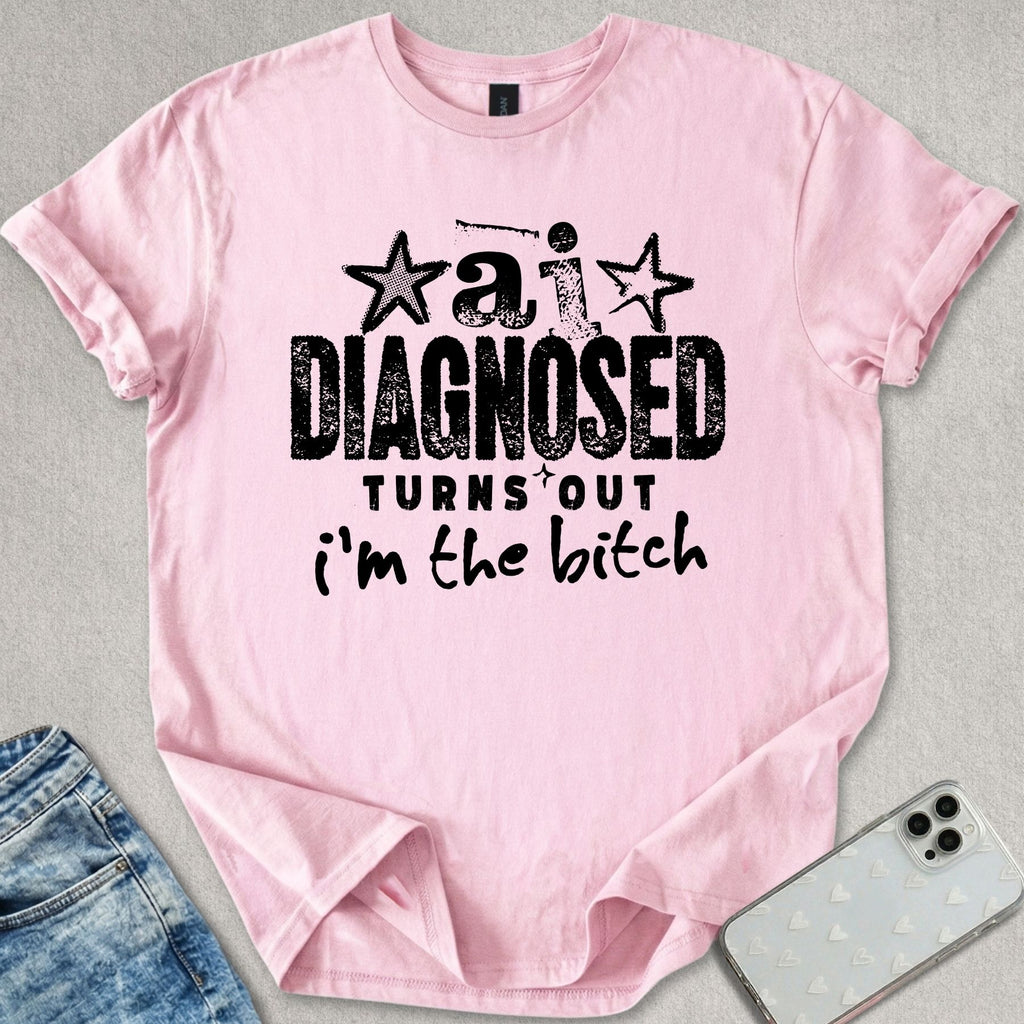 Turns Out I'm The B*tch T-shirt