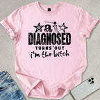 Turns Out I'm The B*tch T-shirt