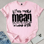 I'm Not Mean T-shirt