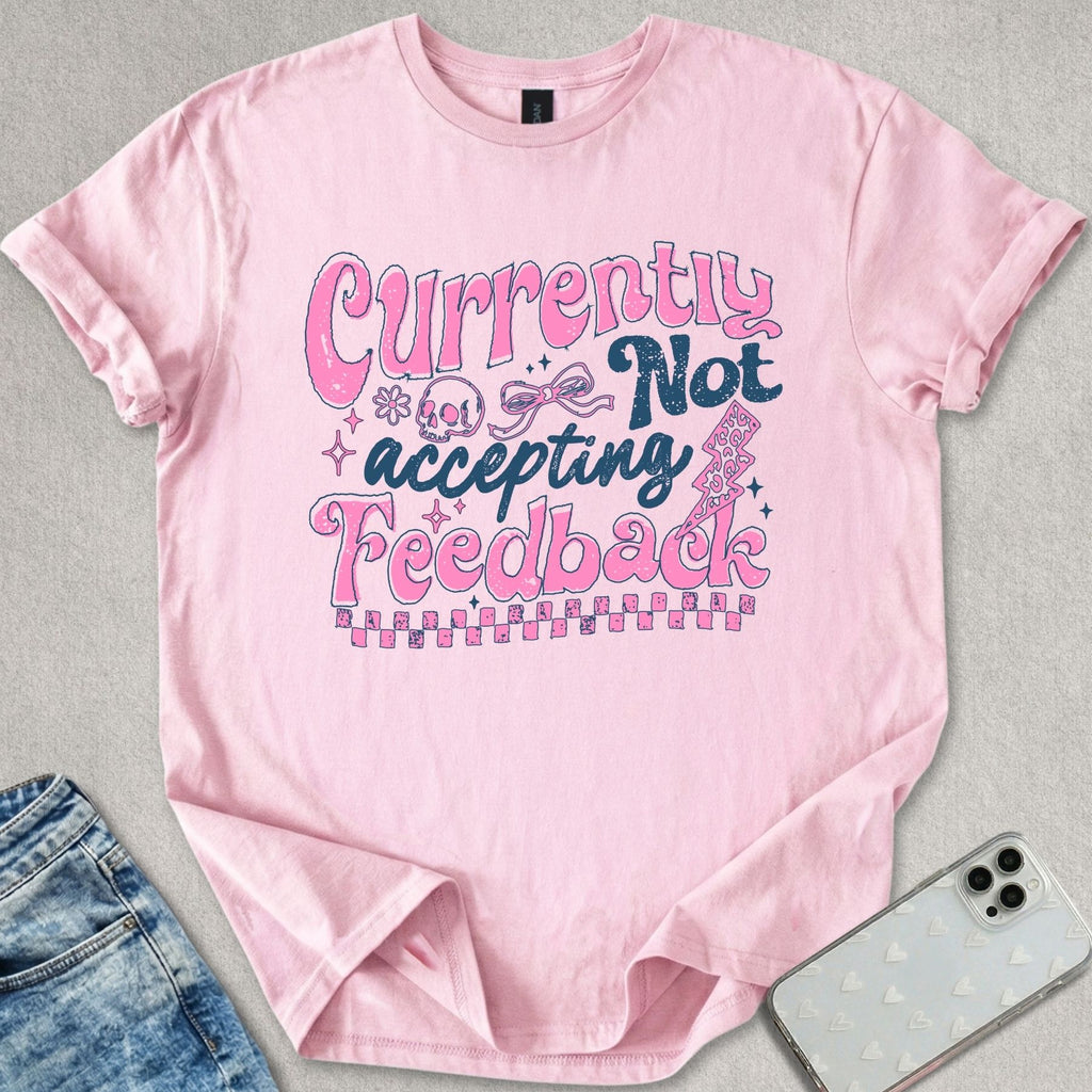 Not Accepting Feedback T-shirt