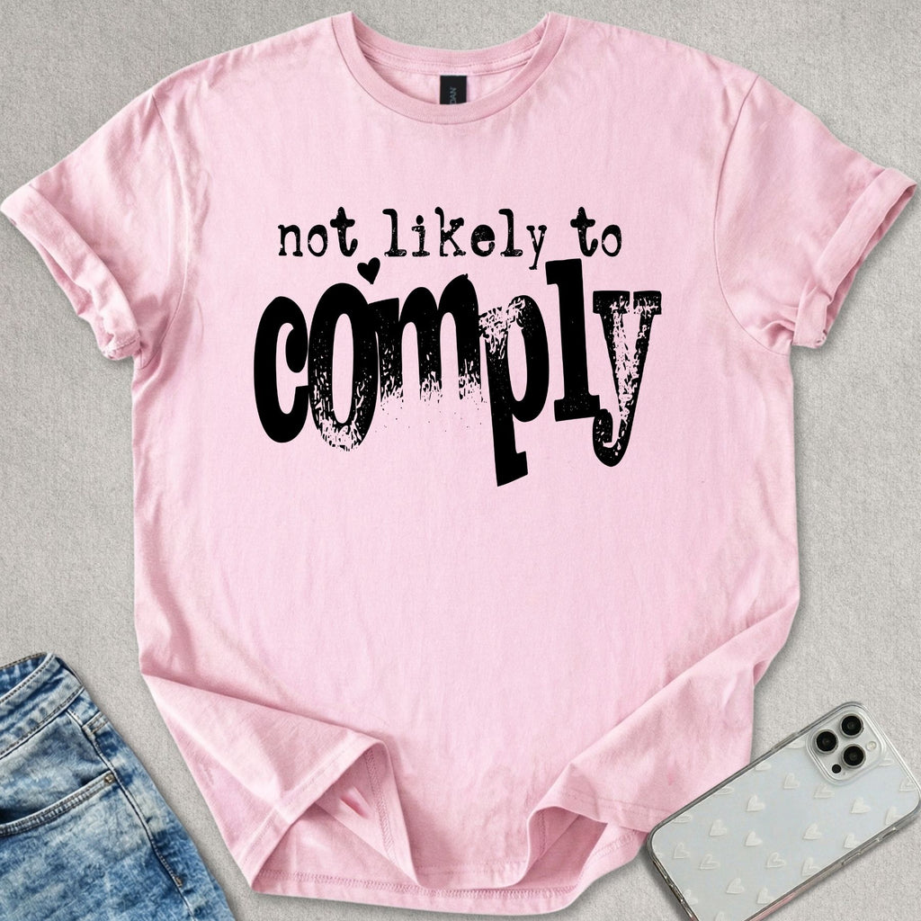 Not Likely To Comply T-shirt