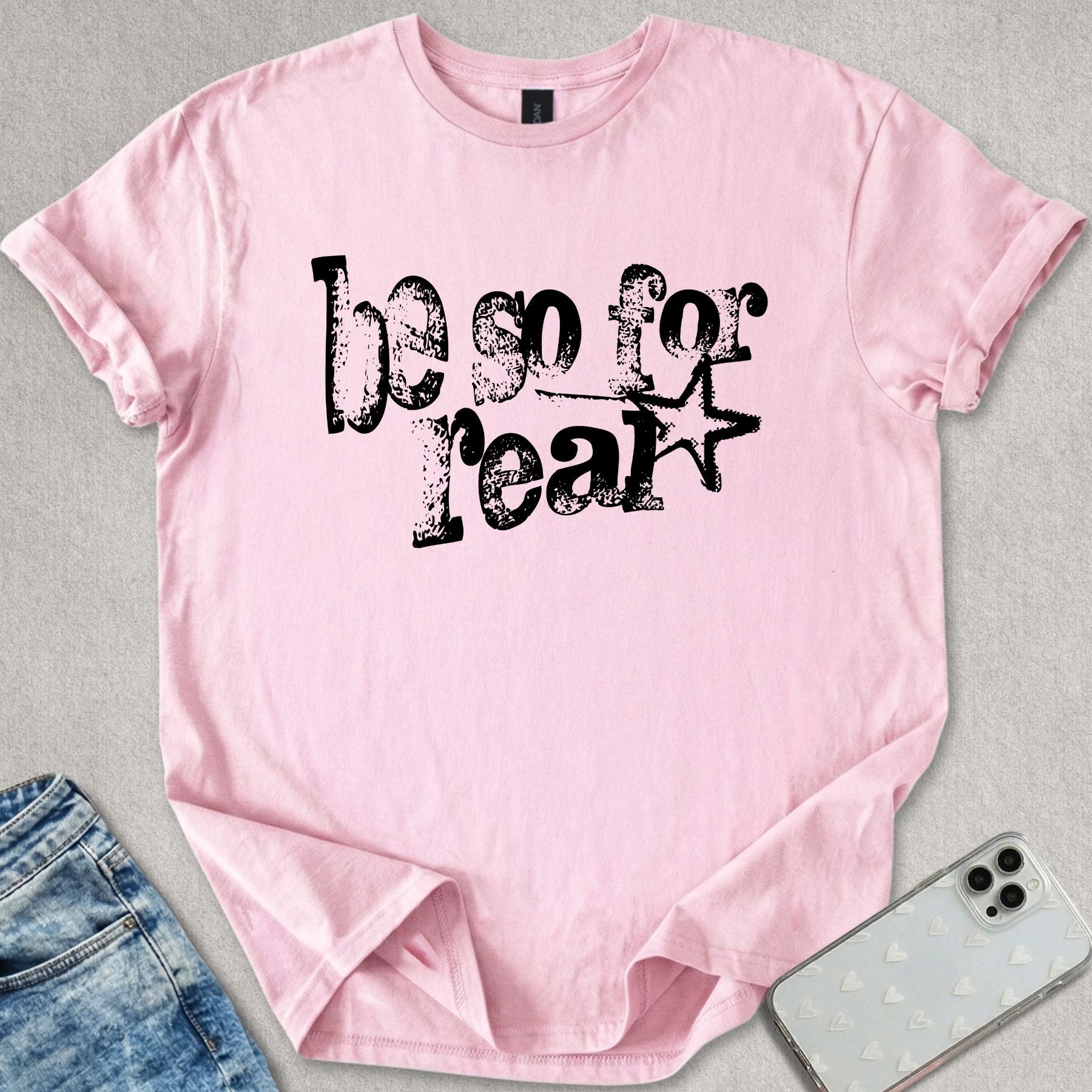 Be So For Real T-shirt