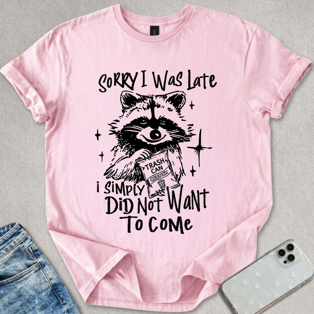 Did Not Want To Come T-shirt