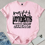 New Problems Same Attitude T-shirt