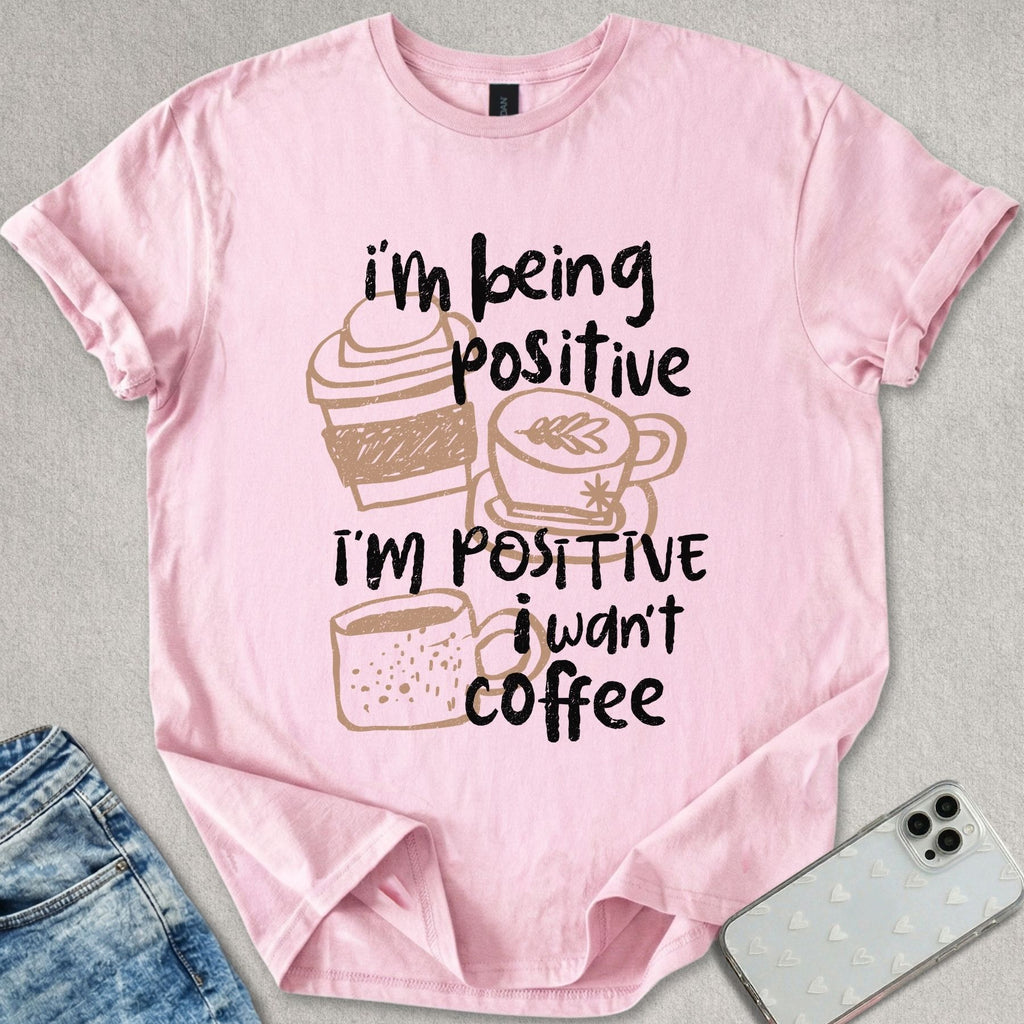 Being Positive T-shirt