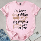 Being Positive T-shirt