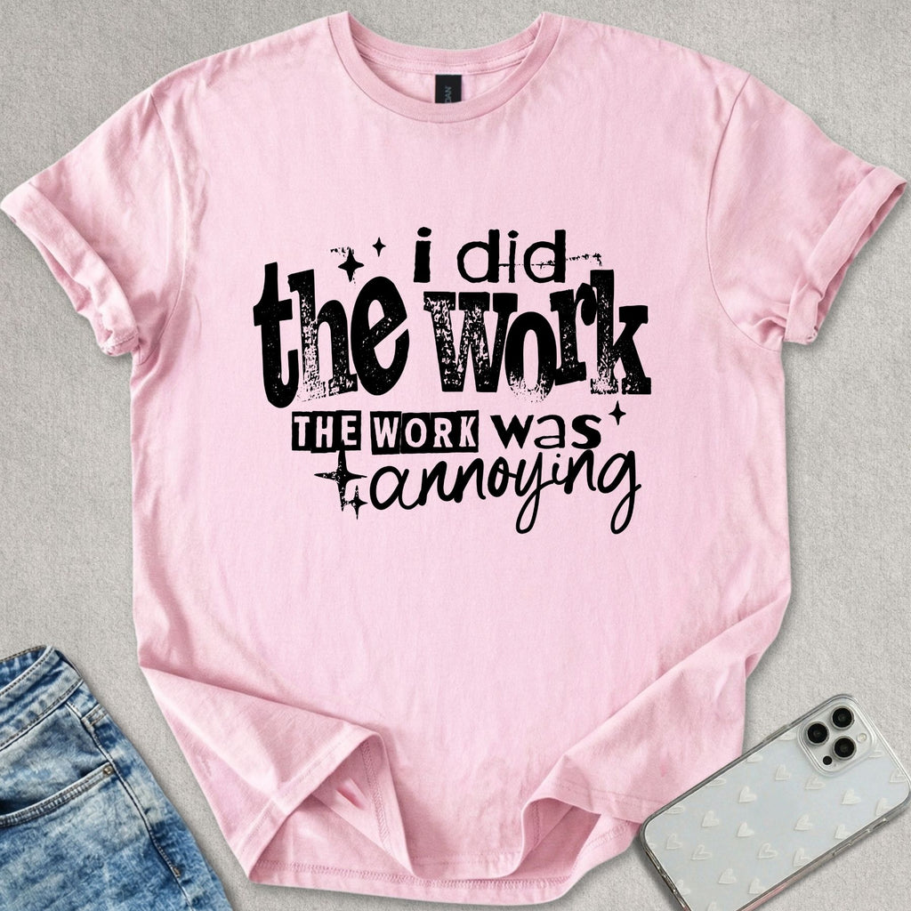 I Did The Work T-shirt