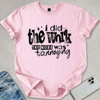 I Did The Work T-shirt