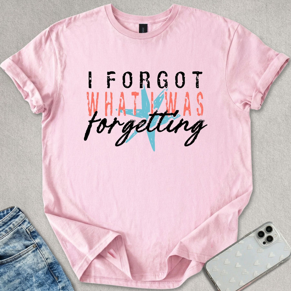 I Forgot T-shirt