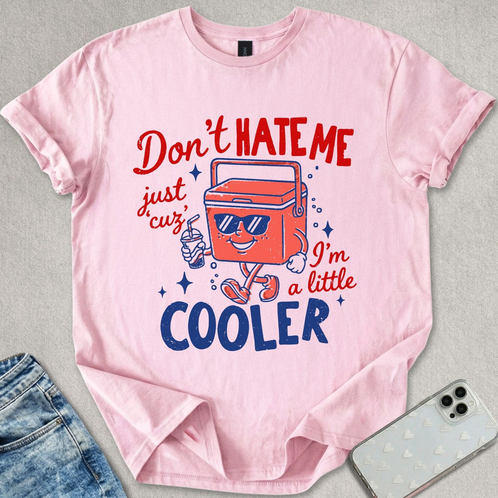 A Little Cooler T-shirt