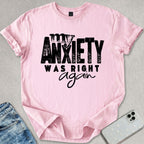 My Anxiety Was Right Again T-shirt