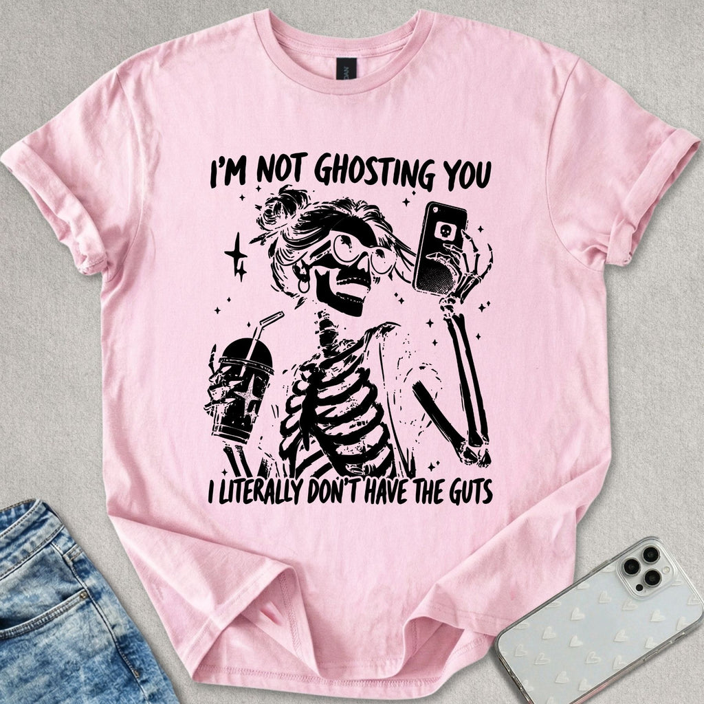 Not Ghosting You T-shirt