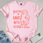 Give Me A Line T-shirt