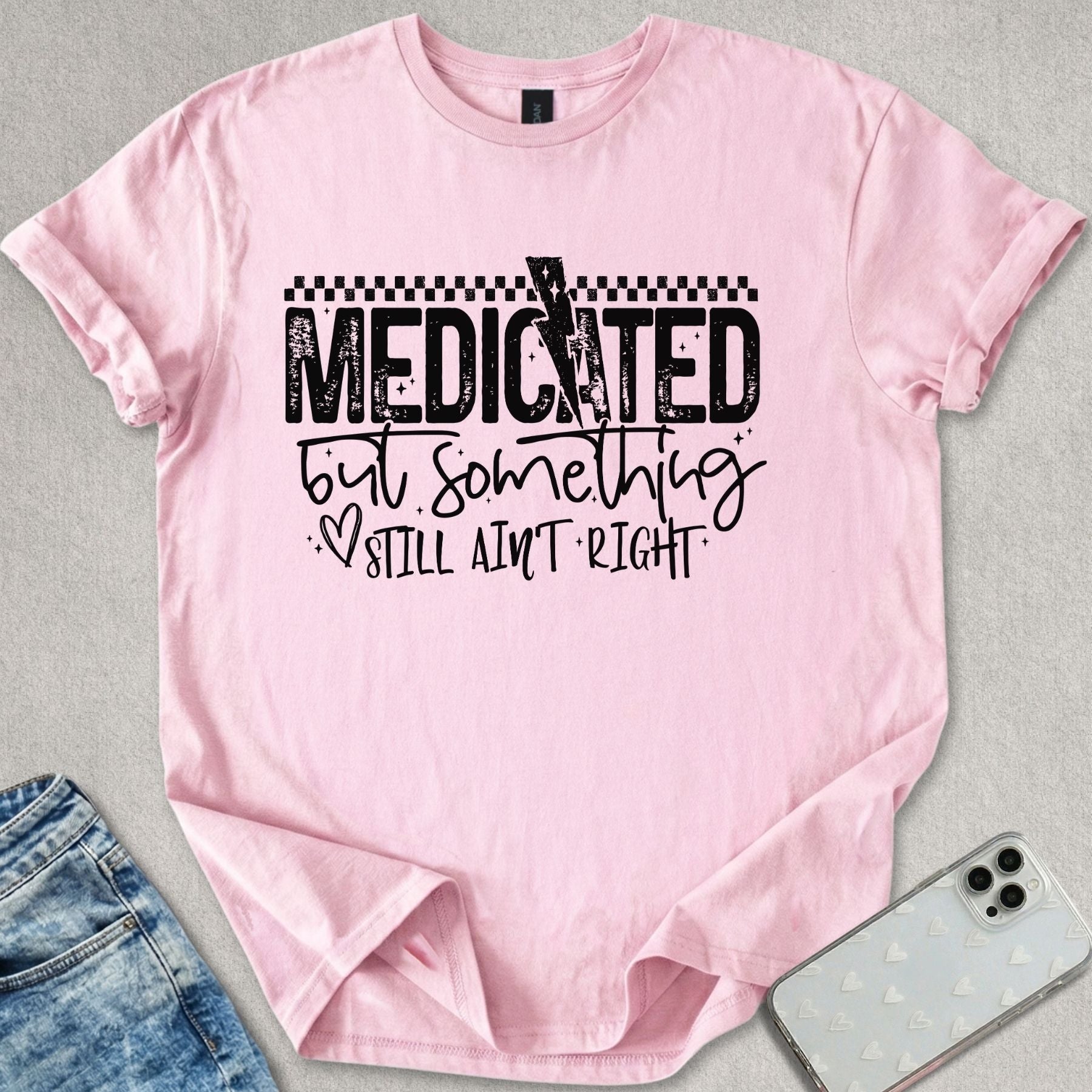 Medicated But Something Ain't Right T-shirt