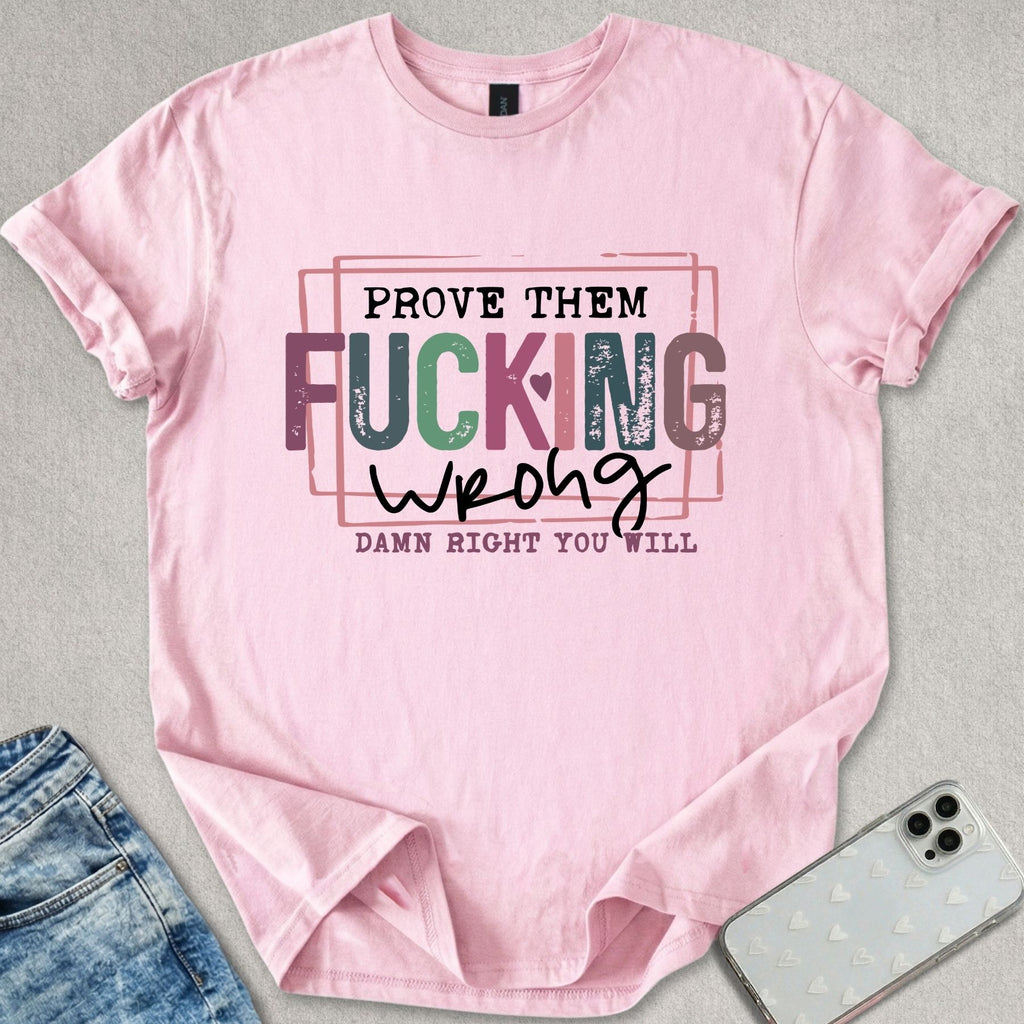 Prove Them Wrong T-shirt