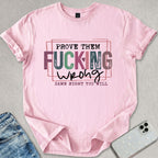 Prove Them Wrong T-shirt