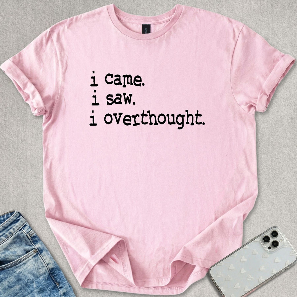 I Overthought T-shirt