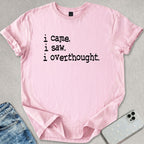 I Overthought T-shirt