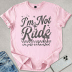 Not Rude Exhausted T-shirt