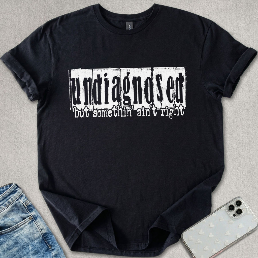 Undiagnosed T-shirt