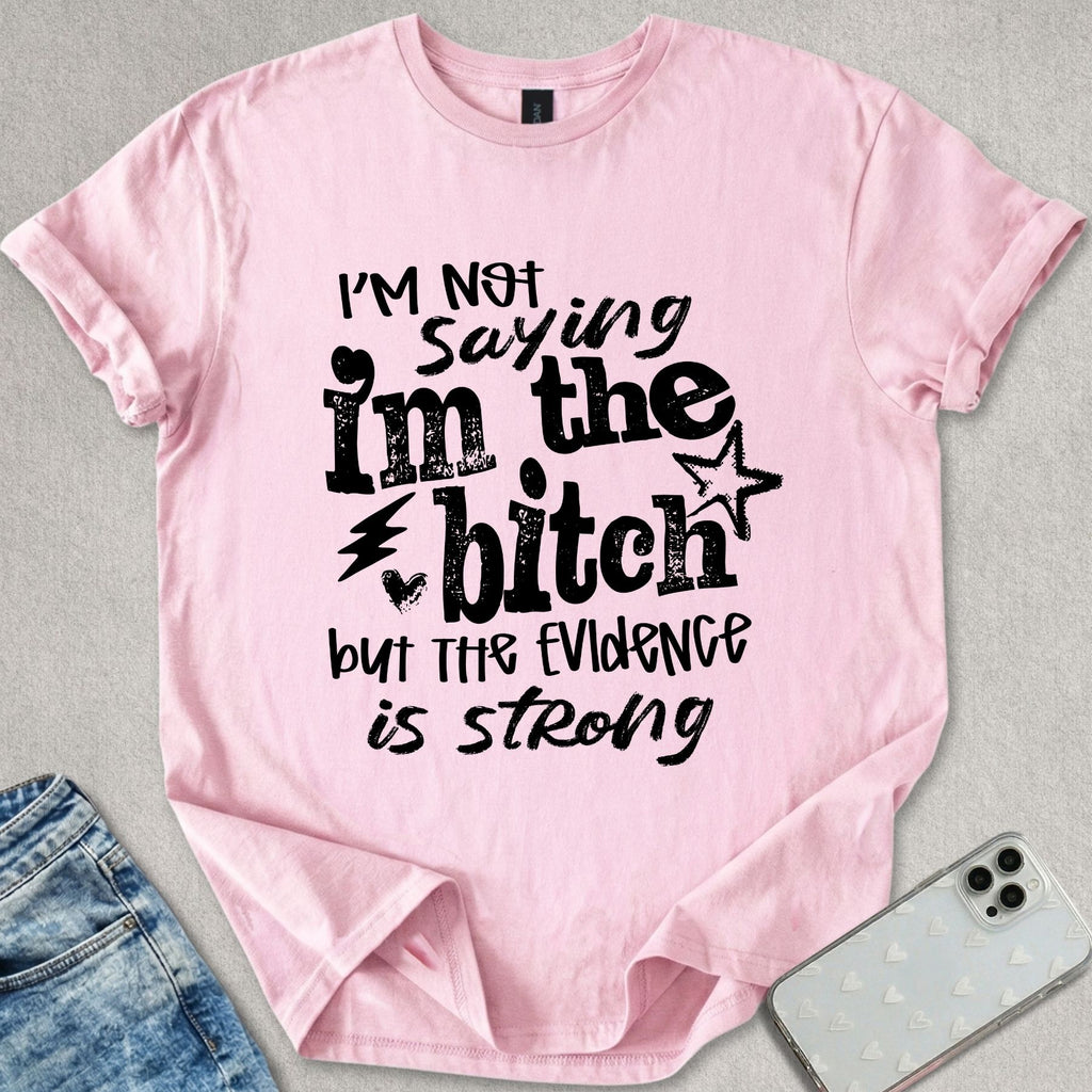I'm The B*tch T-shirt