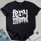 Feral Mama T-shirt