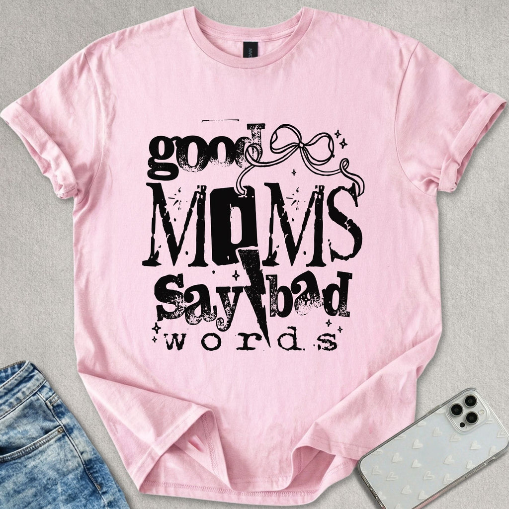 Good Mom's Say Bad Words T-shirt